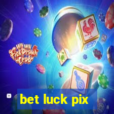 bet luck pix